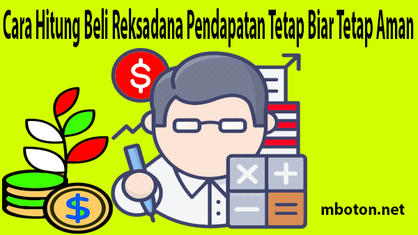 Beli Reksadana Pendapatan Tetap Cara paling aman untuk perhitungan dan simulasi reksa dana pendapatan tetap aman pada saat berinvestasi bagi pemula agar tahu kerjanya manajer investasi