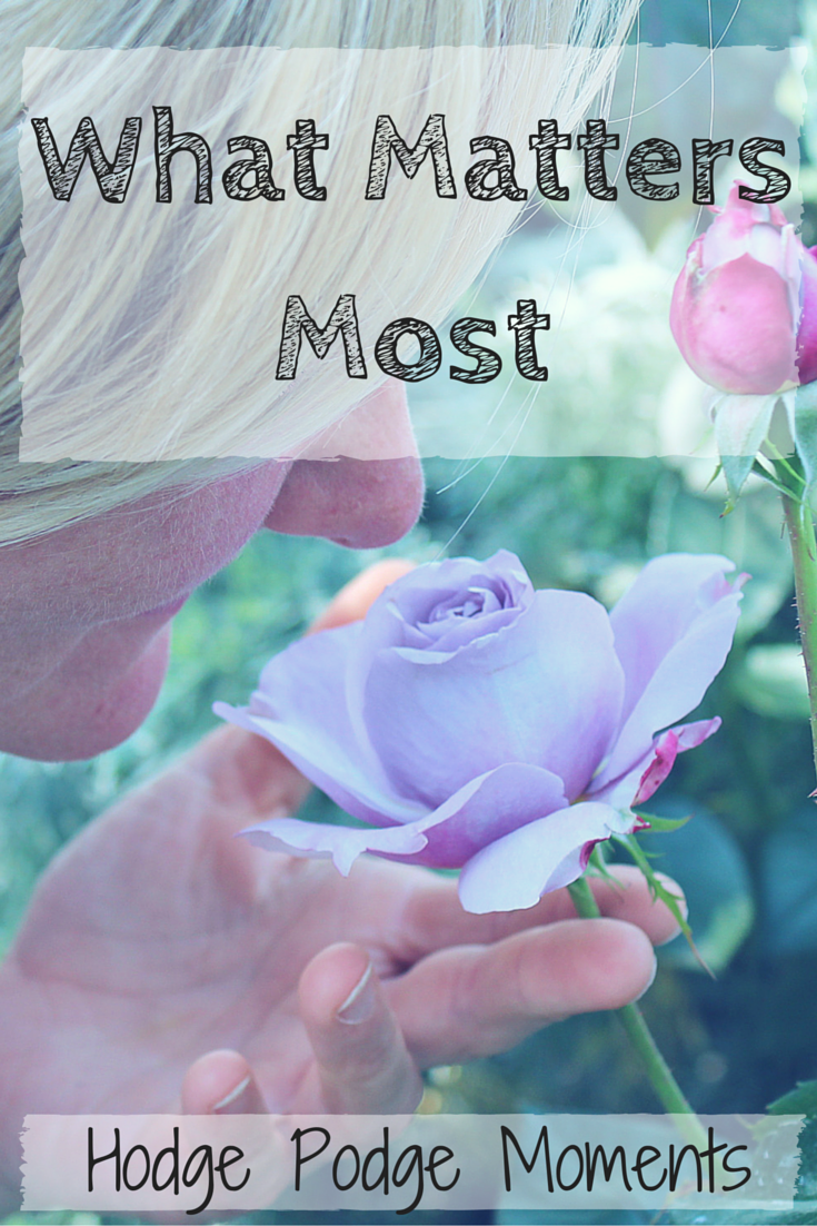 What Matters Most | Hodge Podge Moments