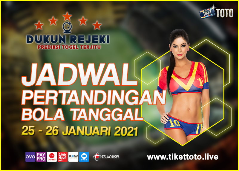 JADWAL PERTANDINGAN BOLA 25 – 26 JANUARI 2021