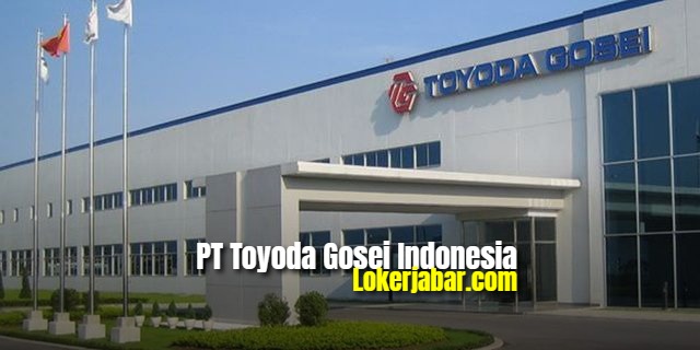 Lowongan Kerja PT Toyoda Gosei Indonesia 2021