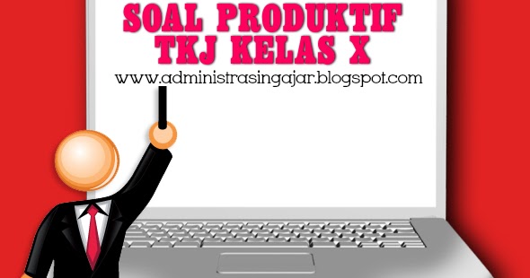Soal Pas Jaringan Dasar Produktif Tkj Kelas X Semester 1 Lengkap Beserta Kunci Jawabannya Administrasi Ngajar Soal Pas Jaringan Dasar Produktif Tkj Kelas X Semester 1 Lengkap Beserta Kunci Jawabannya Administrasi Ngajar