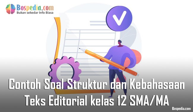 Lengkap - Contoh Soal Struktur dan Kebahasaan Teks Editorial kelas 12