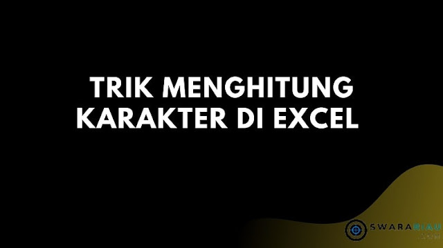 Cara Menghitung Karakter di Excel