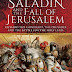 Saladin and the Fall of Jerusalem by Stanley Lane-Poole