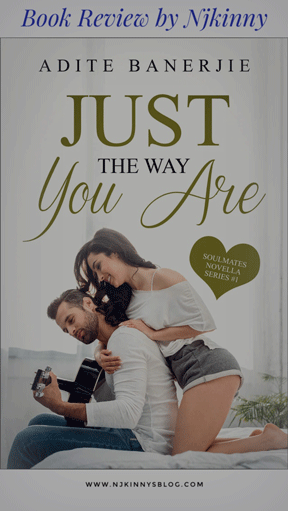 Romance #BookReview Just The Way You Are (Soulmates # 1) by Adite Banerjie- Njkinny's Blog
