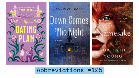 Abbreviations #125: The Dating Plan, Down Comes the Night + Namesake