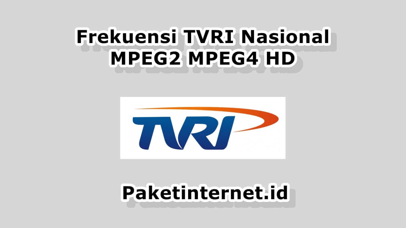 Frekuensi Tvri Nasional Maret 2021 Mpeg2 Mpeg4 Hd Mhz Paket Internet