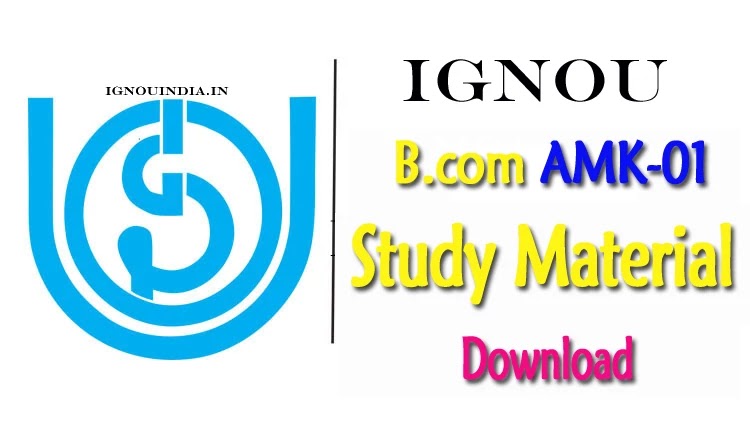 IGNOU Bcom AMK-01 Study Material Download, IGNOU Bcom AMK-01 Study Material, Bcom AMK-01 Study Material Download, Bcom AMK-01 Study Material