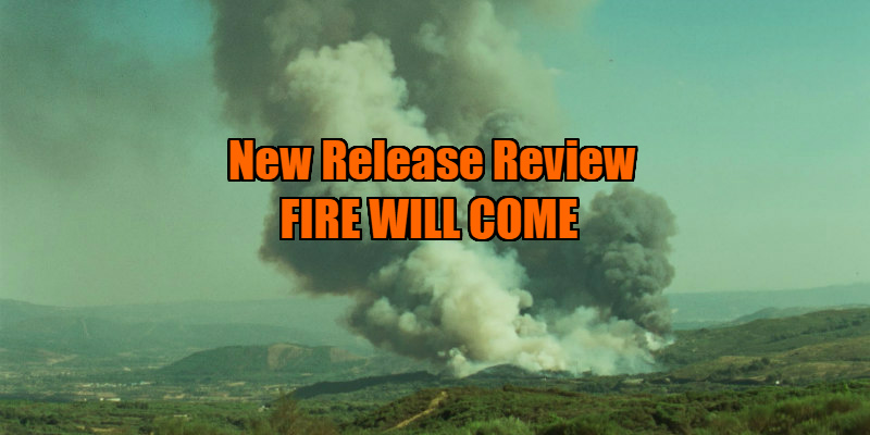 fire will come review