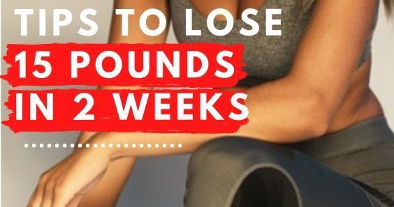 9 Proven Tips To Lose 15 Pounds In 2 Weeks - My Daily Healthy Diet
