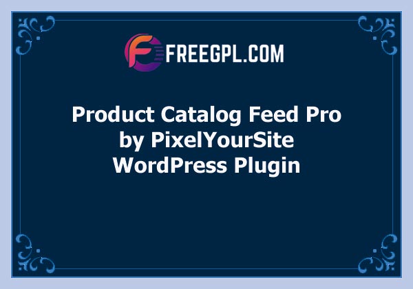 Product Catalog Feed Pro by PixelYourSite Free Download