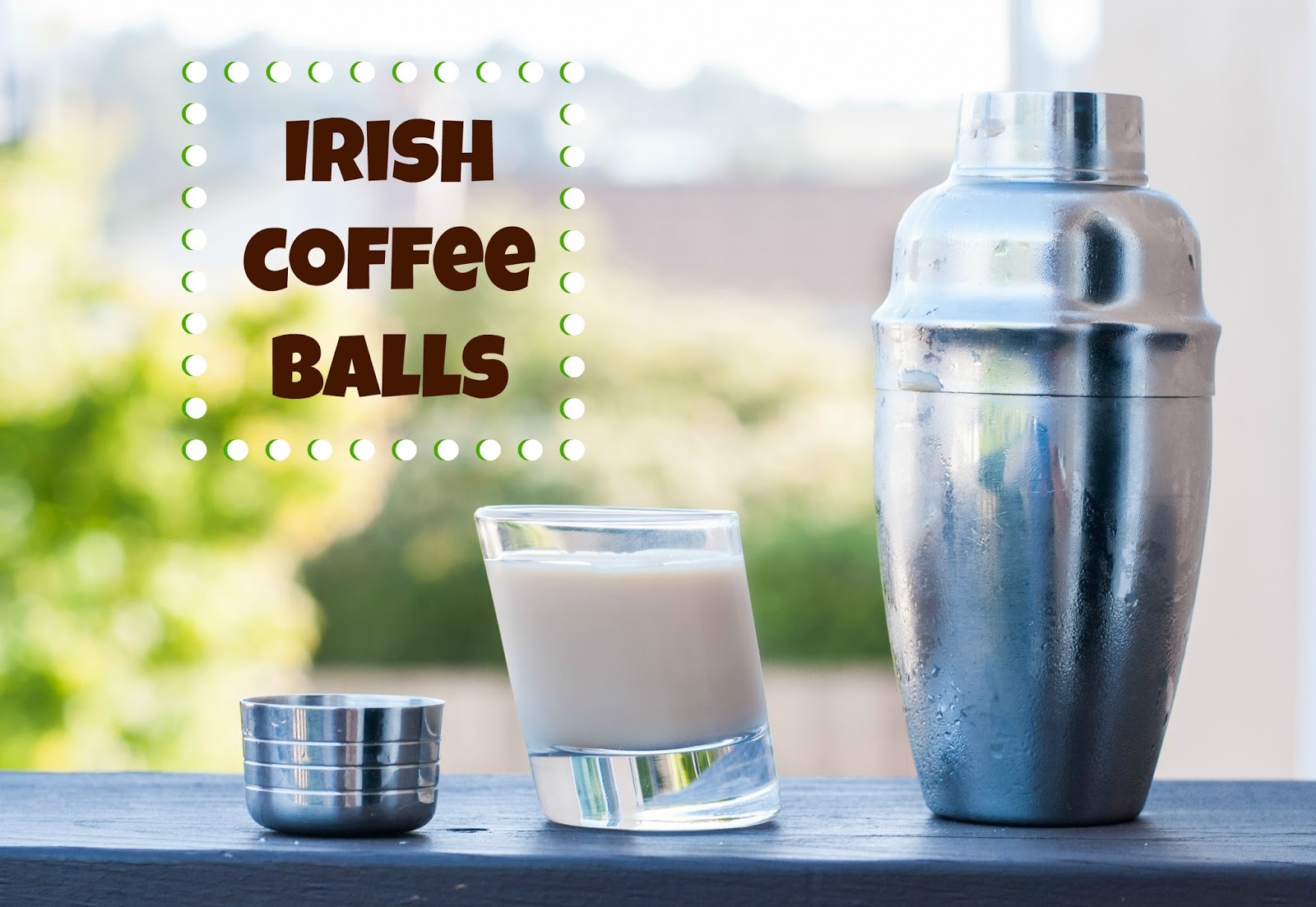 Irish Coffee Balls - A Year of Cocktails