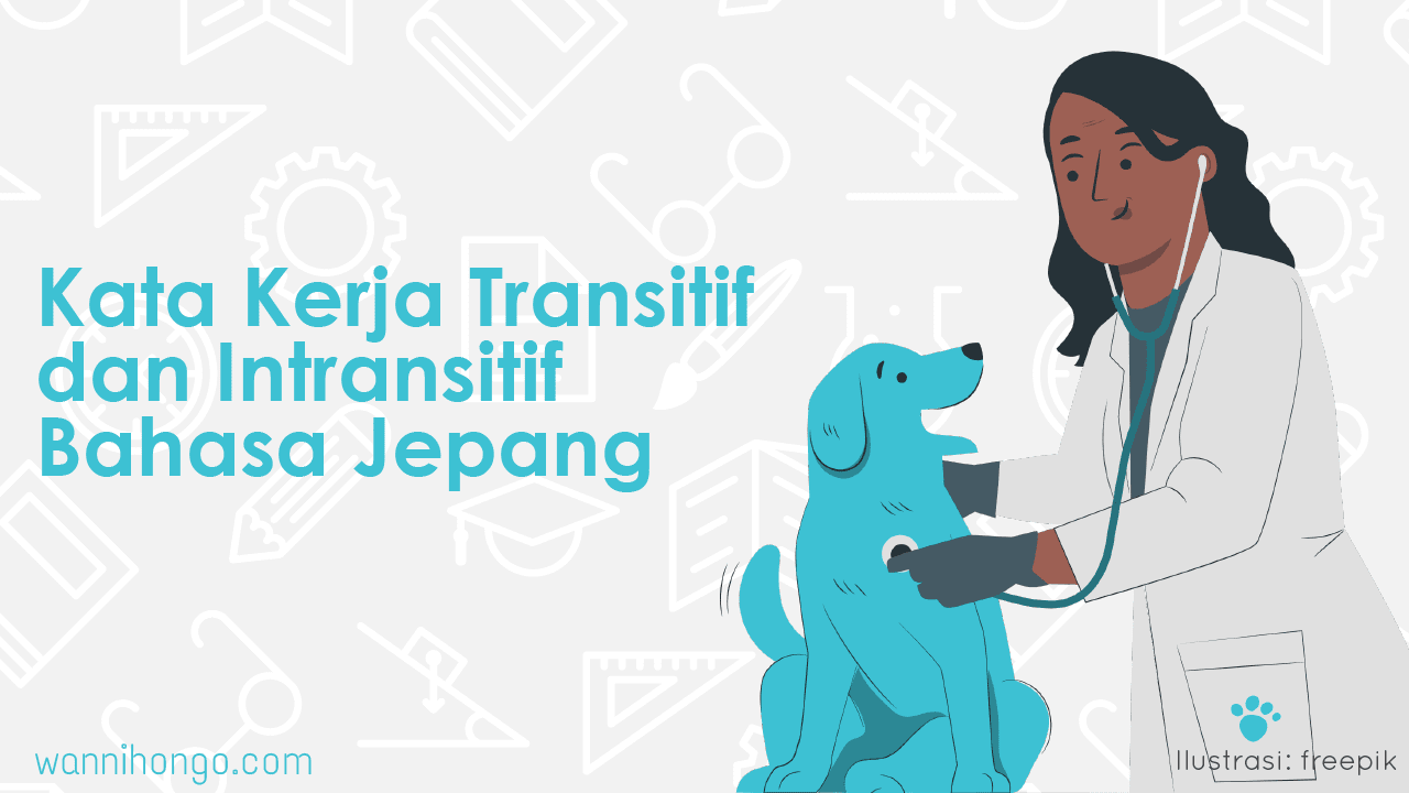 Kata Kerja Transitif Dan Intransitif Bahasa Jepang Dan Cara Penggunaannya
