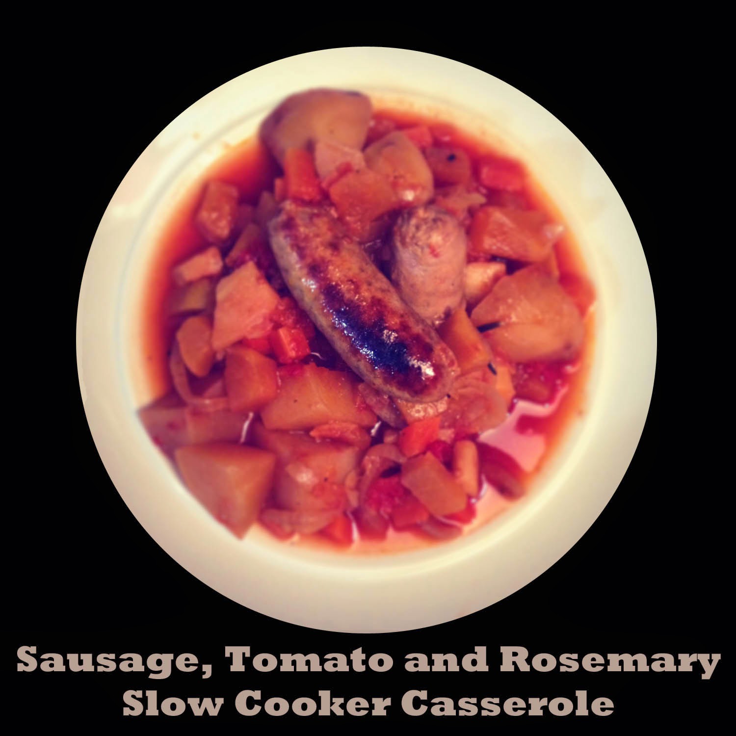 Farmersgirl Kitchen Slow Cooker Sausage, Tomato and Rosemary Casserole