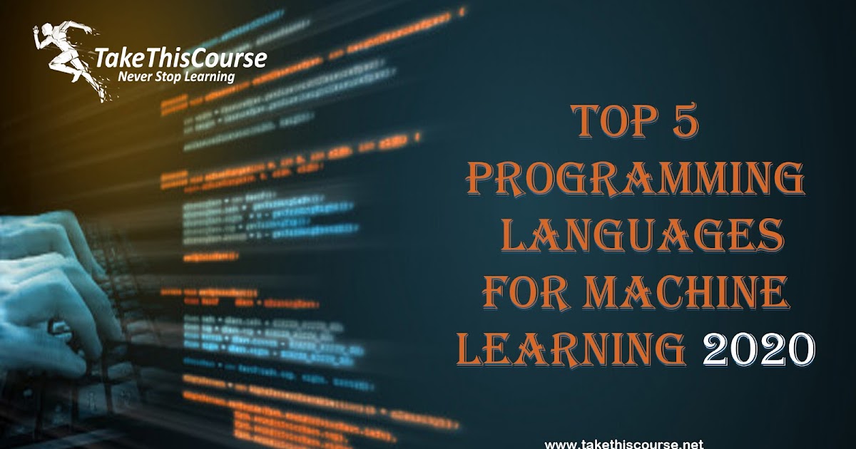 Take This Course: Top 5 Programming Languages for Machine Learning 2020