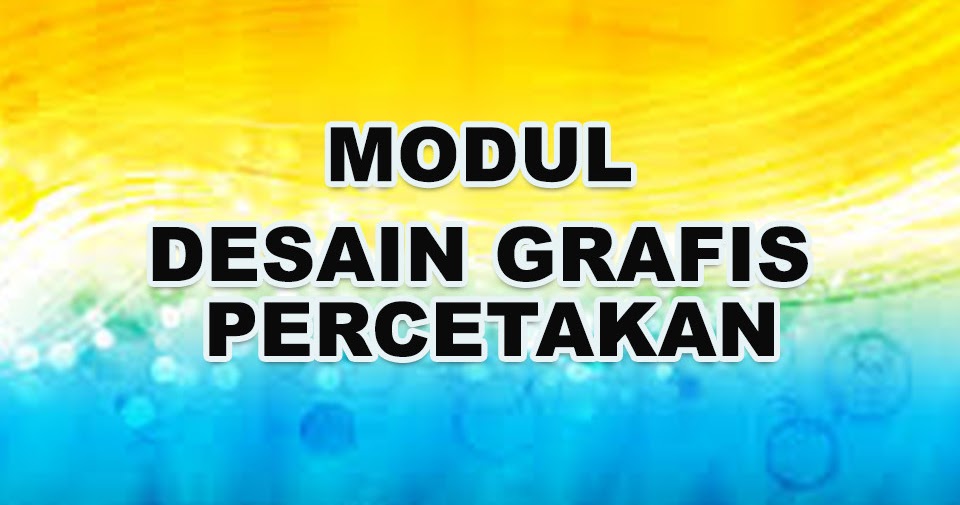 Modul Desain Grafis Percetakan SMK/MAK Kelas XI Multimedia