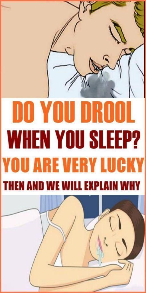 Do You Drool When You Sleep? You Are Very Lucky Then And We Will