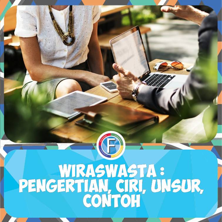 Pengertian Wiraswasta Cirinya Unsurnya Beserta Contohnya Faktasantuy Com