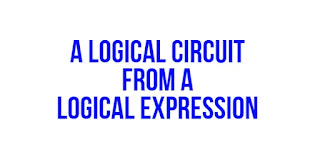 A logical circuit from a logical expression A logical circuit from a logical expression