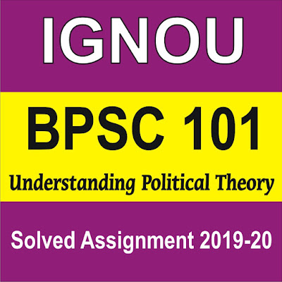 bpsc 101 understanding political theory; ignou solved assignment; bpsc solved assignment; understanding political theory