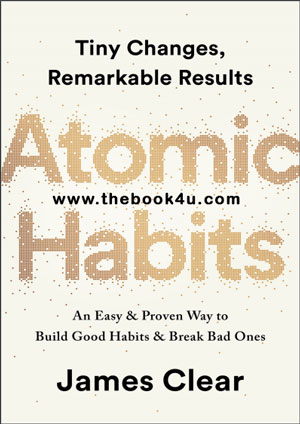 Atomic Habits: An Easy & Proven Way to Build Good Habits & Break Bad Ones by James Clear PDF book free download Atomic Habits, An Easy, Proven Way to Build Good Habits, Break Bad Ones, James Clear, PDF book, free download