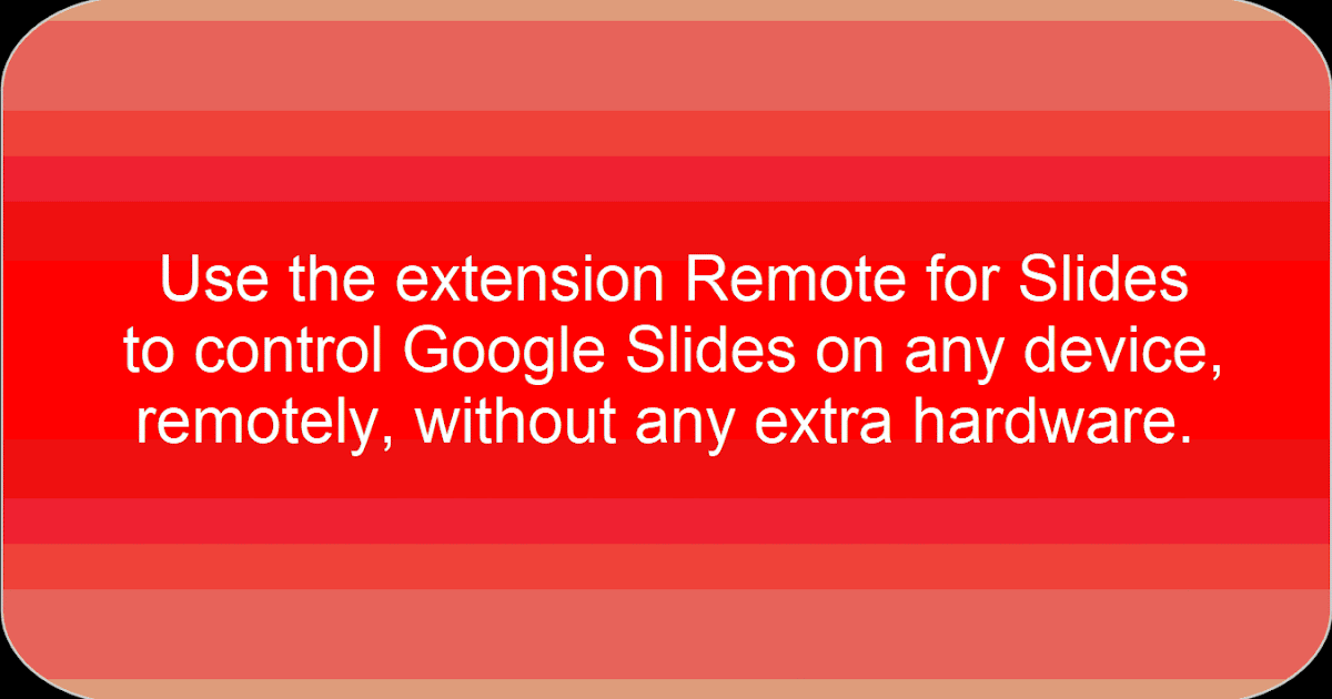 Time to Talk Tech Use this extension to control Google Slides on any