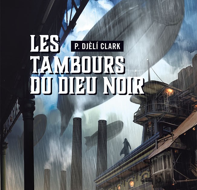 L'homme Que Tout Le Monde Voit Dans Ses Reves Léa Touch Book: Les Tambours du dieu noir - P. Djèli Clark