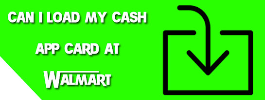 can I load my cash app card at Walmart