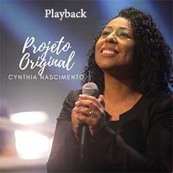 Baixar Música Gospel Projeto Original (Playback) - Cynthia Nascimento Mp3