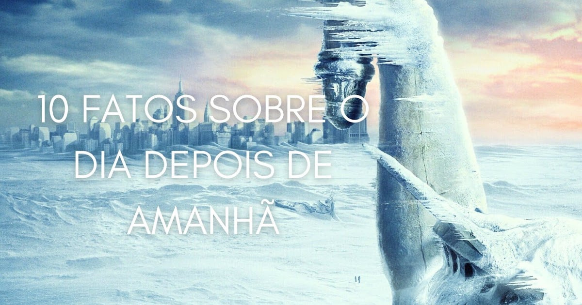 10 coisas que você não sabia sobre O dia depois de amanhã — Momentum Saga 10 coisas que você não sabia sobre O dia depois de amanhã — Momentum Saga