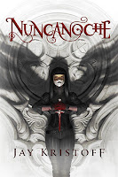 Nuncanoche | Nuncanoche #1 | Jay Kristoff Nuncanoche | Nuncanoche #1 | Jay Kristoff