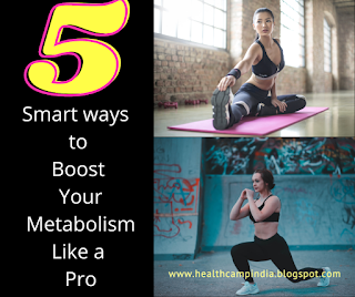 5 Smart ways to Boost Your Metabolism Like a Pro