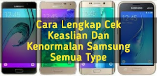 Cara Lengkap Cek Keaslian Dan kenormalan Samsung Semua Type https://cakwafaae.blogspot.com/2018/07/cara-lengkap-cek-keaslian-dan.html