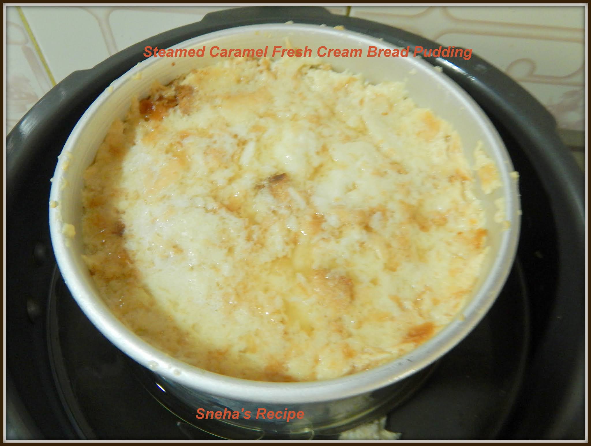 Steamed Caramel Fresh Cream Bread Pudding Pressure Cooker