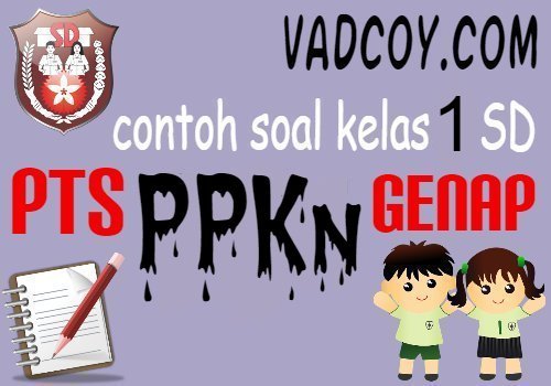 Contoh Soal Uts Pts Pelajaran Ppkn Kelas 1 Sd Semester Genap Tahun Ajaran 2020 2021 Vadcoy Com