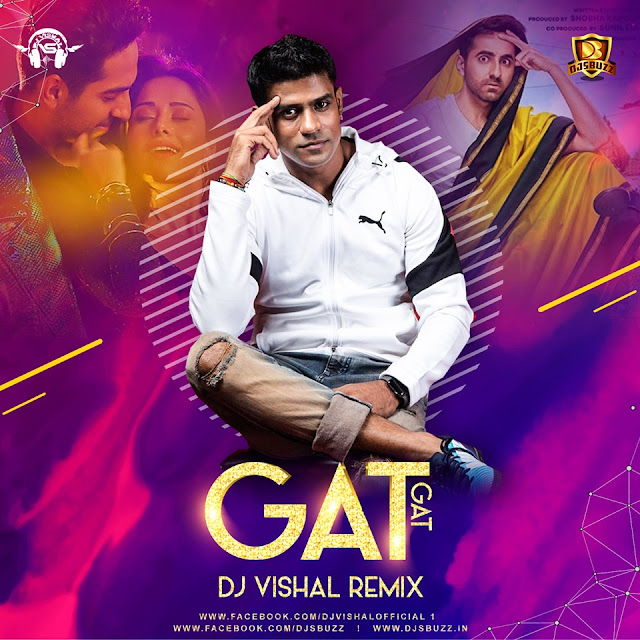 Gat Gat (Dream Girl) – DJ Vishal Remix