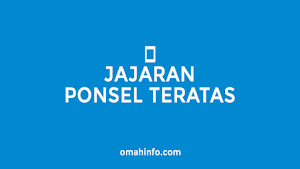 inilah daftar ponsel teratas dan terbaik jajaran ponsel teratas dan terbaik wajib Anda lihat