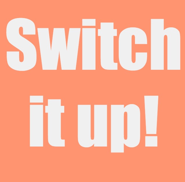 Live Well. Live Happy. Switch it up!