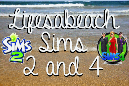 Life's A Beach Sims 2 and 4
