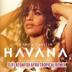 Havana (DJ Flaton Fox Afro Tropical Remix)