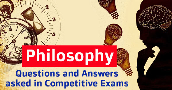 Philosophy Questions and Answers asked in Competitive Exams
