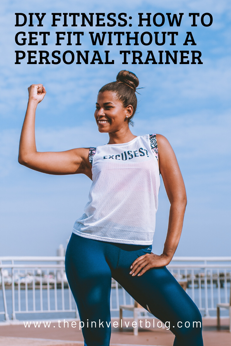 DIY Fitness: How to Get Fit Without a Personal Trainer 2 DIY Fitness: How to Get Fit Without a Personal Trainer