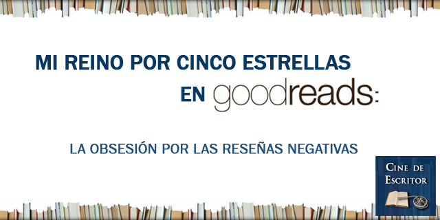 Goodreads y las reseñas negativas - Cine de Escritor