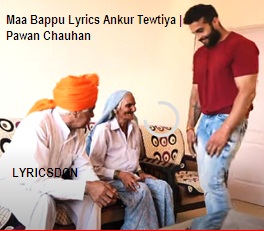 Maa Bappu Lyrics Ankur Tewtiya | Pawan Chauhan