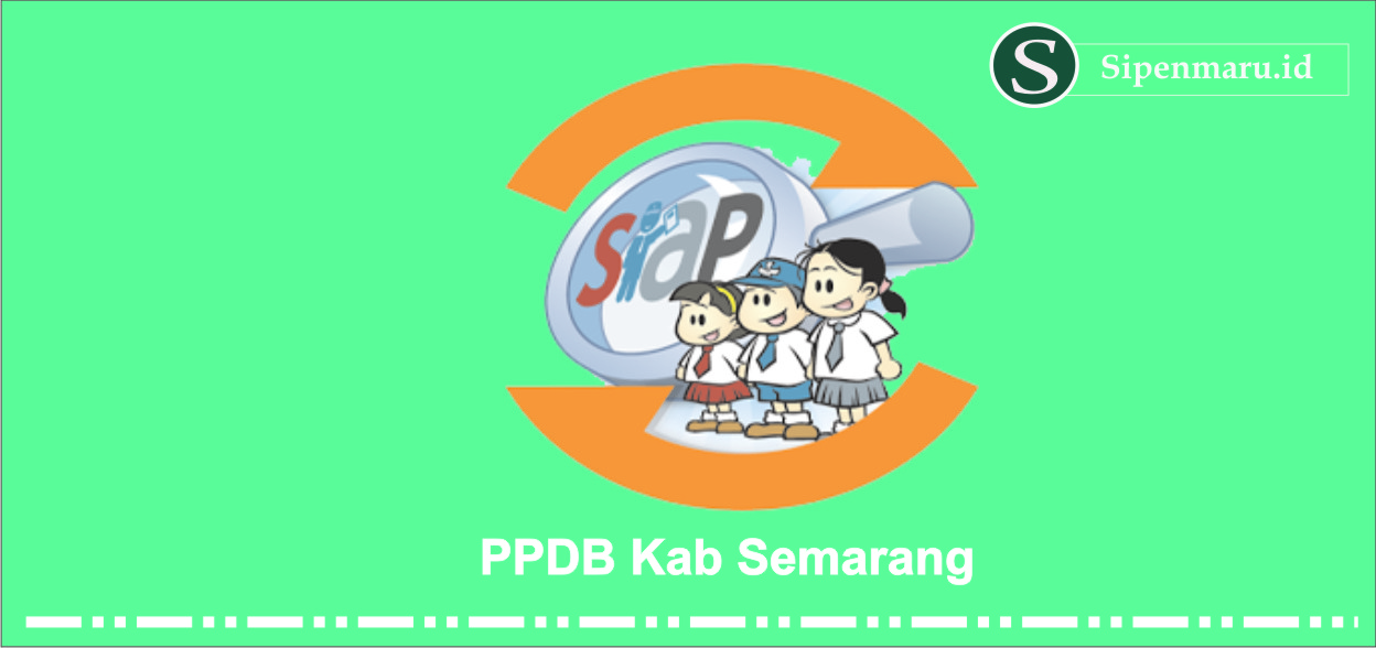 SIAP PPDB Kab Semarang SD,SMP,SMA TA 2020/2021  SIPENMARU