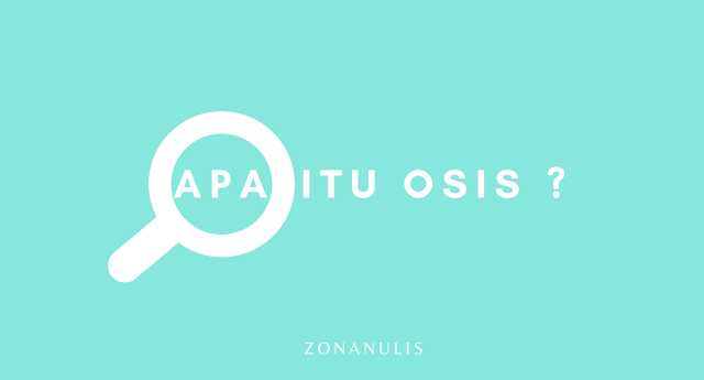 apa itu osis ? apa itu osis
