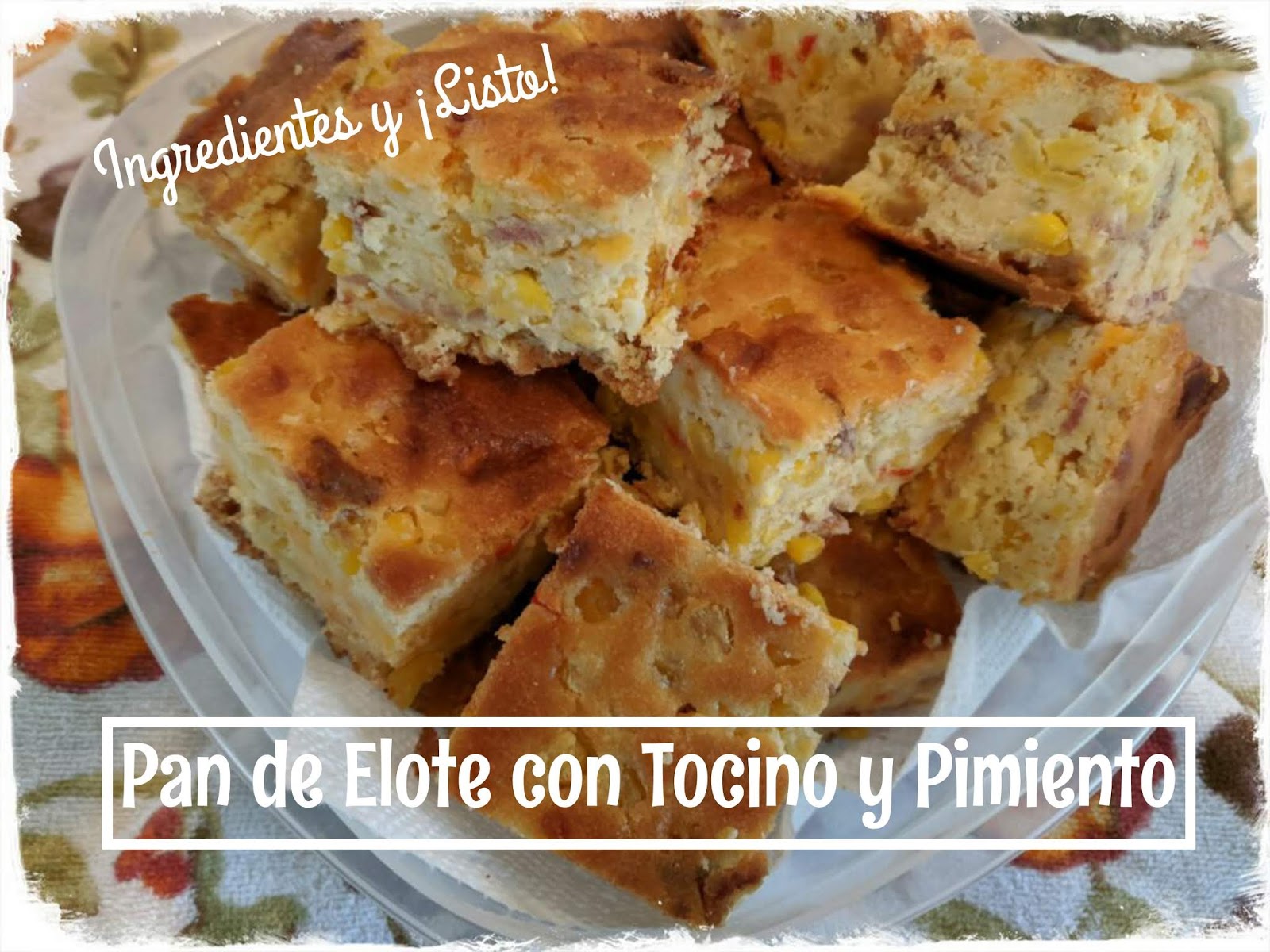 Ingredientes y ¡Listo!: Pan de Elote con Tocino y Pimiento