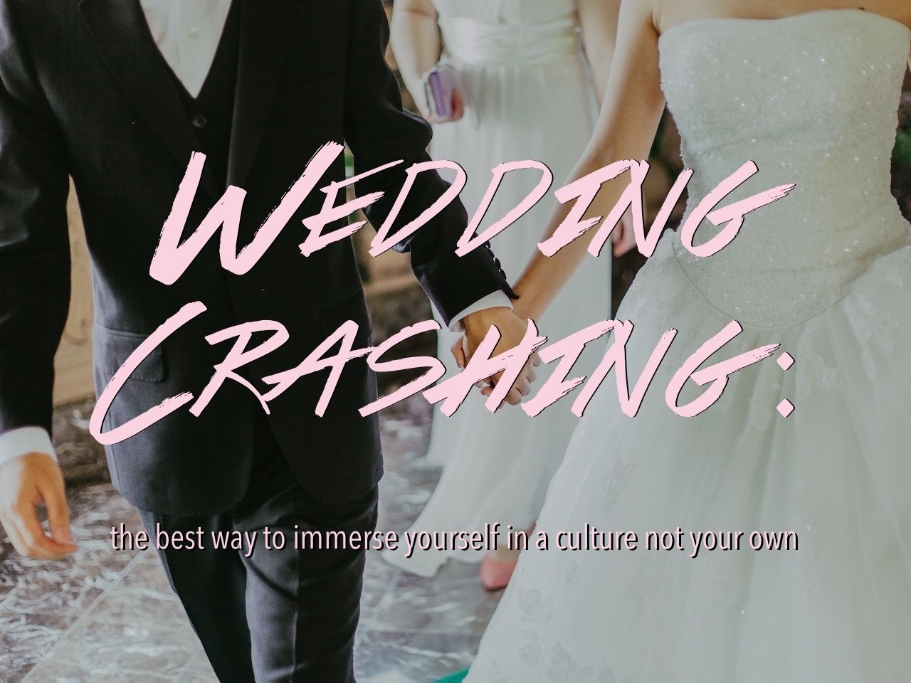 Wedding crashing: The best way to immerse yourself in a culture not your  own - The Sharonicles