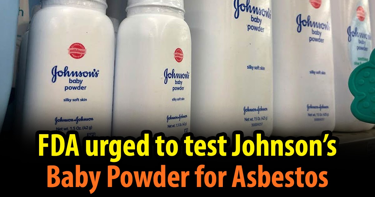 FDA Urged to Test Local & Johnson’s Baby Powder for Asbestos The Most
