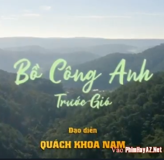 Phim Bồ Công Anh Trước Gió (30 Tập cuối) | Trọn Bộ